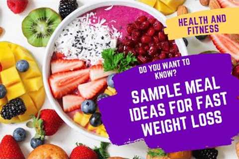 Sample meal ideas for fast weight loss. Only scientifically proven facts.