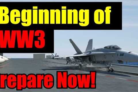 Here We Go – WW3 is Starting – Time is SHORT!