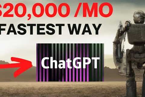 Unlock $20,000 Monthly With Chat GPT (FASTEST WAY TO MAKE MONEY ONLINE)