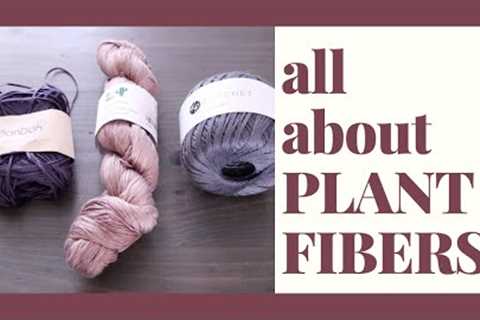 Let's Talk Plant Fibers: Linen, Cotton, Bamboo, Rayon Yarn for Summer Knitting and Crochet