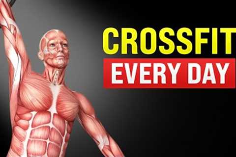 What Happens to Your Body When You Do CrossFit Workout Every Day