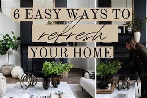 6 Easy Ways to Refresh Your Home | Our Top Designer  Styling Tips