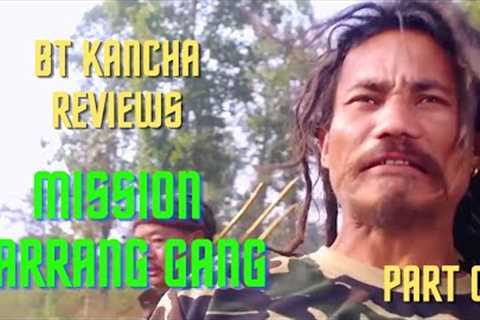 Mission Carrang Gang || Part 02 || BT Kancha Reviews