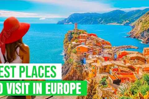 Best Places to Visit in Europe, Best Cities in Europe, Europe Tour, Travel to Europe, Visit Europe