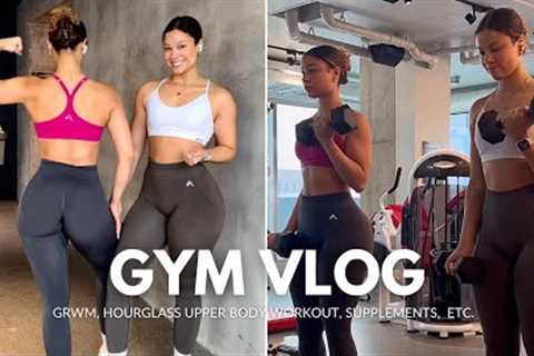 GYM VLOG: GRWM, Hourglass Upper Body Workout, Supplements, etc.