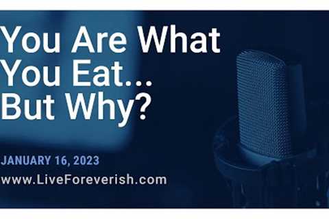 You Are What You Eat... But Why?
