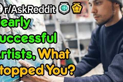 Artists That Almost Made It, What Happened? (r/AskReddit)
