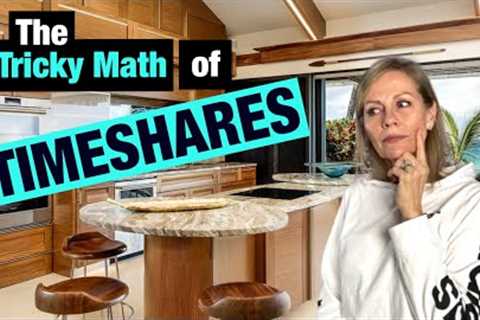 Timeshare EXPERT TELLS ALL! And explains the The Tricky Math of Timeshares.