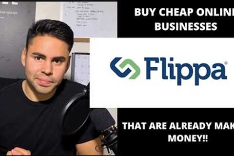 How to Buy a CHEAP online business that is already MAKING MONEY with FLIPPA