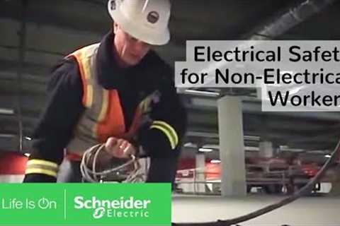 Electrical Safety Awareness for Non-Electrical Workers | Schneider Electric