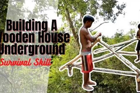 BUILDING A WOODEN HOUSE UNDERGROUND ( SURVIVAL SKILL )