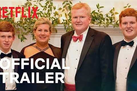 Murdaugh Murders: A Southern Scandal | Official Trailer | Netflix