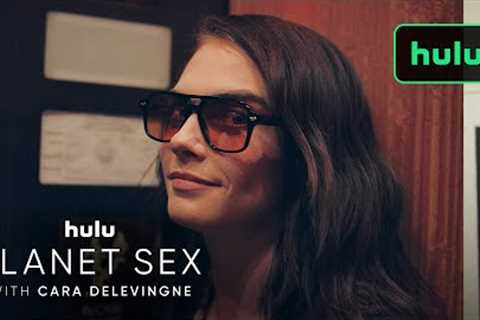 Planet Sex with Cara Delevingne | Official Trailer | Hulu