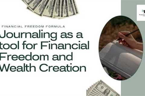 How to achieve Financial Independence | Journaling | Wealth creation tips | Financial Independence |