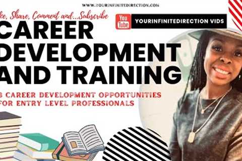 8 Career Development Opportunities for the Entry Level Professional
