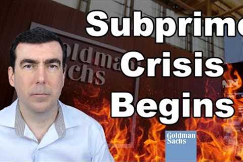 Goldman Sachs is at the Epicenter of the Next Subprime Crisis and Why It's Going to Get Worse