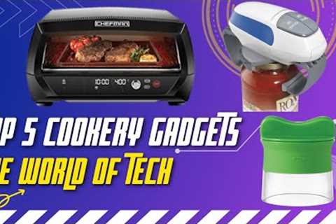 Top 5 Cookery Gadgets | Must Watch | The World Of Tech