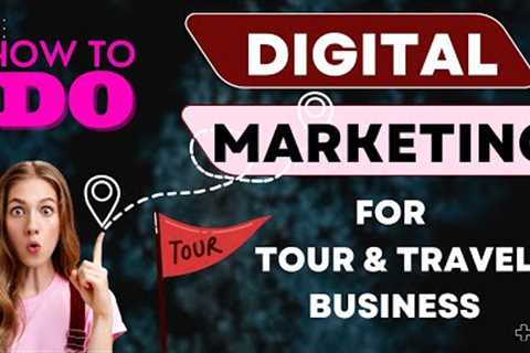 tour and travel business | travel agency marketing | travel business marketing plan