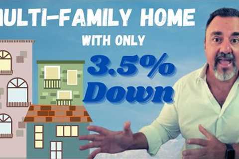 How To Buy a Multi-Family Home With Only 3.5% Down