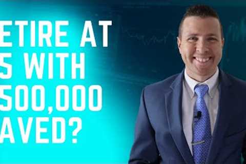 Can I Retire with $500,000 saved for Retirement?