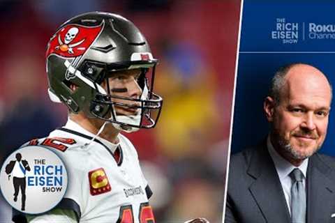 Rich Eisen Outlines the Two Things That Will Decide Tom Brady’s NFL Future | The Rich Eisen Show