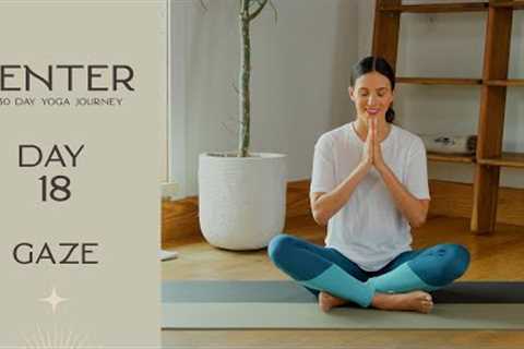 Center - Day 18 - Gaze  |  Yoga With Adriene