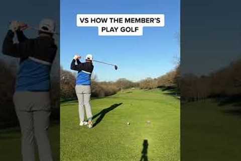 How Members Expect Me To Play Golf! Part 1