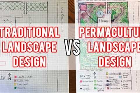 Traditional Landscape Design vs Permaculture Landscape Design
