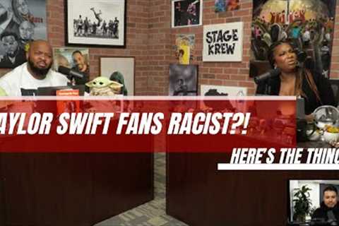 Taylor Swift fans Racist?! | #heresthething