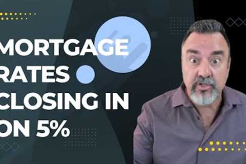 Mortgage Rates: Could They Break 5% Anytime Soon?