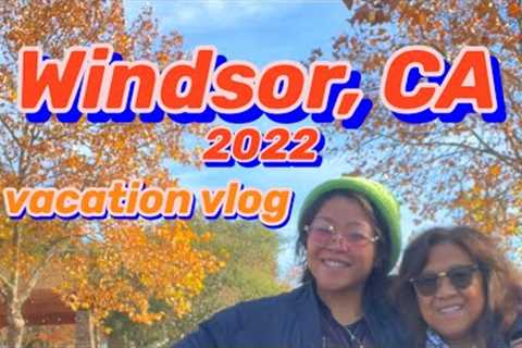 Mother Daughter Road Trip | Windsor, CA | Vacation Vlog
