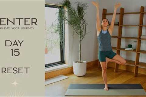 Center - Day 15 - Reset  |  Yoga With Adriene