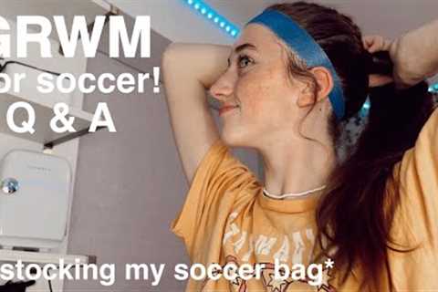 GRWM for Soccer! + Restocking my soccer bag