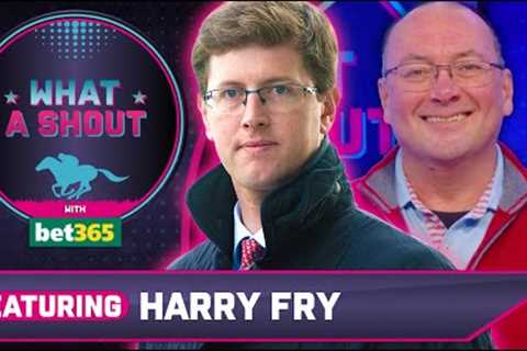 If it's heavy he WILL win | Harry Fry | Horse Racing Tips | What A Shout