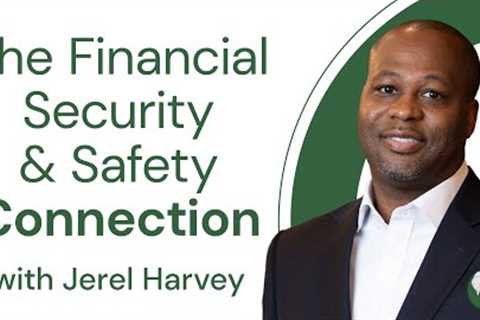 The Financial Security and Safety Connection - with Jerel Harvey