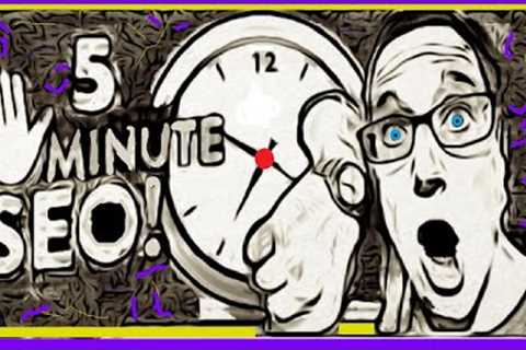 SEO Tips to Improve On-Page SEO in Under 5 Minutes