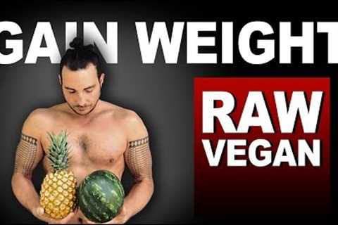 No Skinny Malnourished Vegans: How To Gain Weight On A Fruit Based Diet!