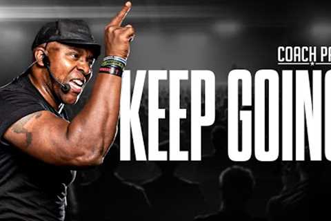 KEEP GOING - Coach Pain's Best Motivational Speech Compilation!