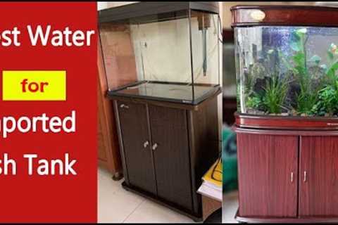 Best water for imported fish tanks