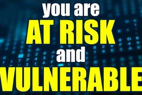 YOU ARE in Immediate DANGER- Take Action NOW!