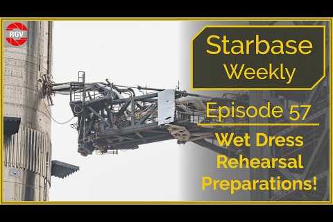 Wet Dress Rehearsal Prep - Starbase Weekly Episode 57