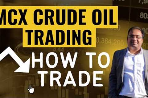 How to trade Commodities in India | How to Trade Crude Oil | MCX Crude Oil Trading