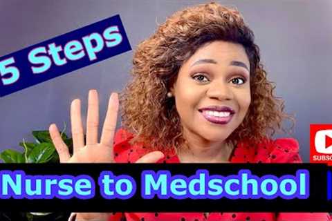 NURSING TO MEDICAL SCHOOL- 5 STEPS