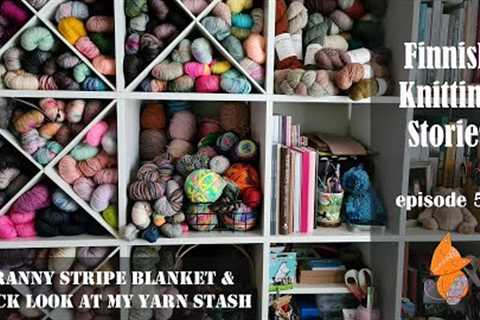 Finnish Knitting Stories - Episode 54: Granny Stripe Blanket &amp; quick look at my yarn stash