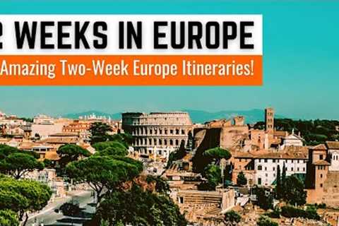 2 Weeks in Europe | 5 Amazing Europe Travel Itinerary Ideas Perfect for 2 Weeks in Europe