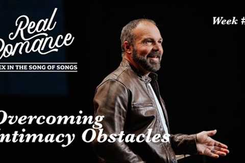 Overcoming Intimacy Obstacles | Pastor Mark Driscoll