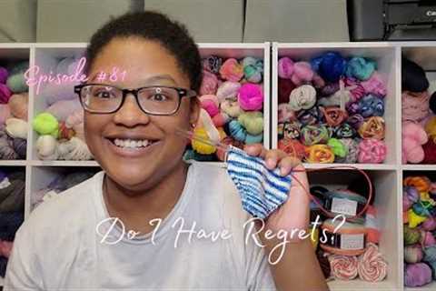 Knitting Nurse #81: Do I Have Regrets?