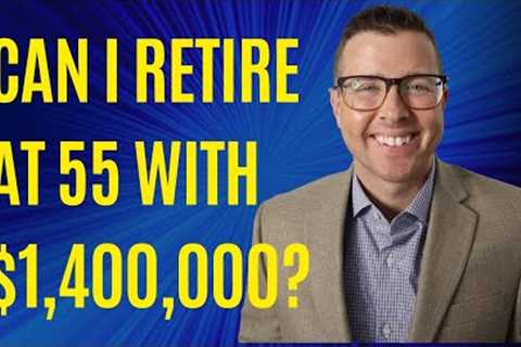 Can I Retire at 55 with $1,400,000? Can I Do Roth IRA Conversions?