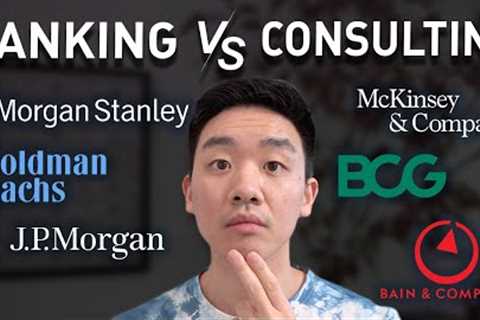 Investment Banking vs. Management Consulting (Thoughts From A Former Banker &amp; Consultant!)