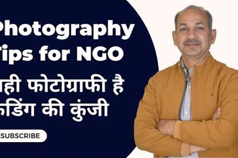 Photography tips for NGO, How to learn photography, Best photography tips, Funds for NGO, CSR Funds
